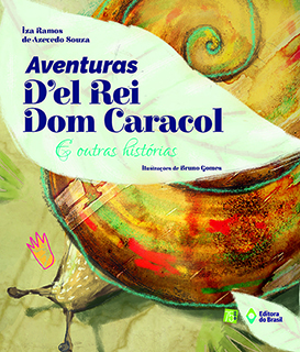 Aventuras D’el Rei Dom Caracol e outras histórias