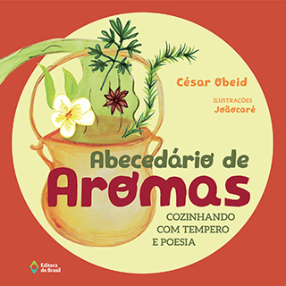 Abecedário de aromas – Cozinhando com tempero e poesia