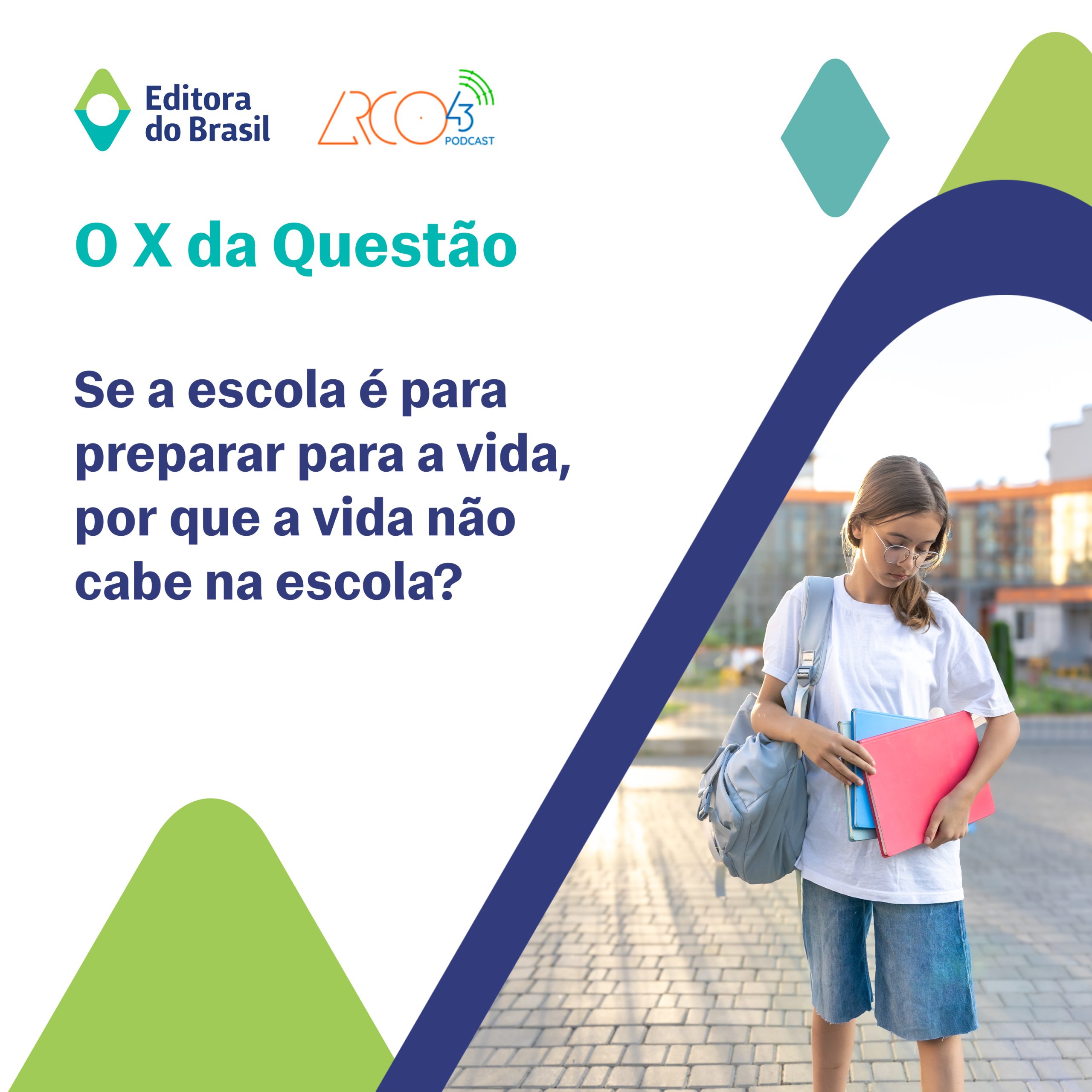 O X da Questão #132 – Se a escola é para preparar para a vida, por que a vida não cabe na escola?